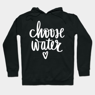 Chose water Hydration Time stay Hydrated Hoodie